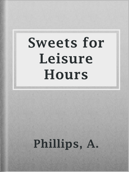Imagen de portada para Sweets for Leisure Hours